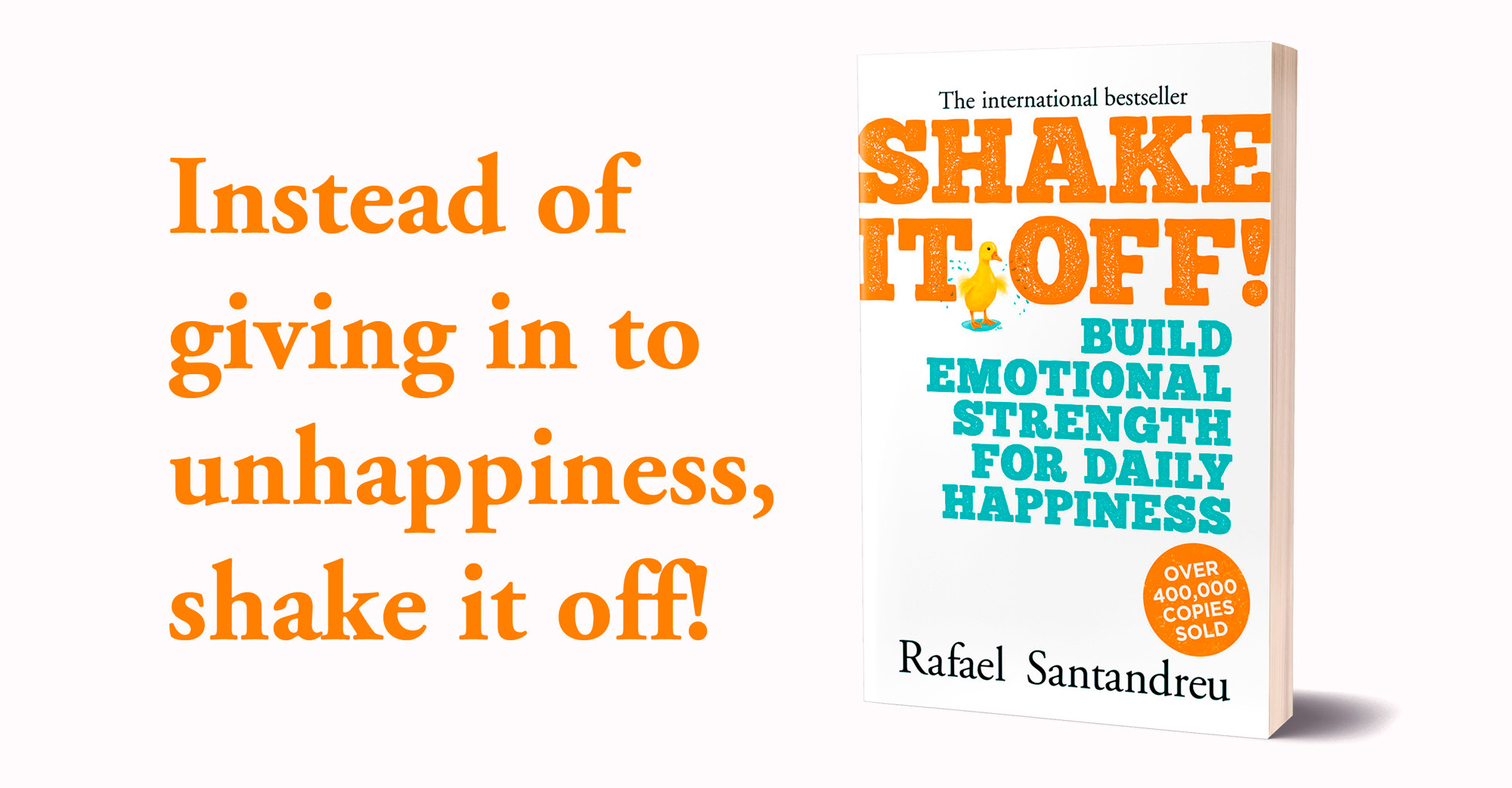 Instead of giving in to unhappiness, shake it off!