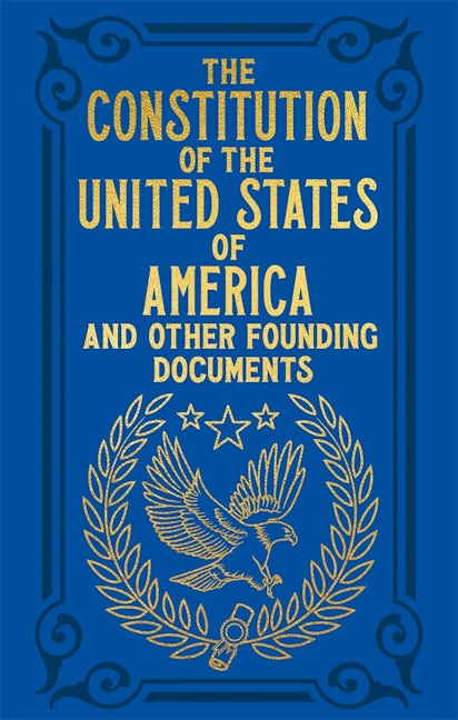 Cover image for The Constitution of the United States of America and Other Founding Documents, isbn: 9781398821415