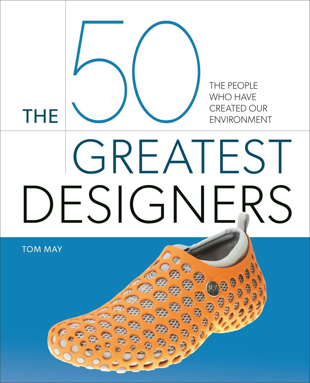 Cover image for The 50 Greatest Designers, isbn: 9781398828193