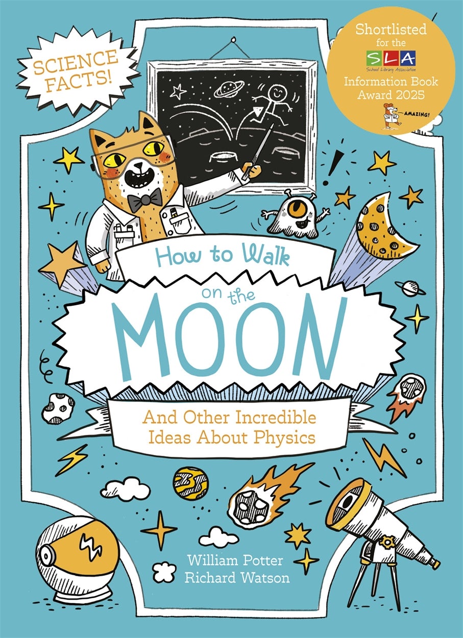 Cover image for How to Walk on the Moon and Other Incredible Ideas About Physics, isbn: 9781398833340
