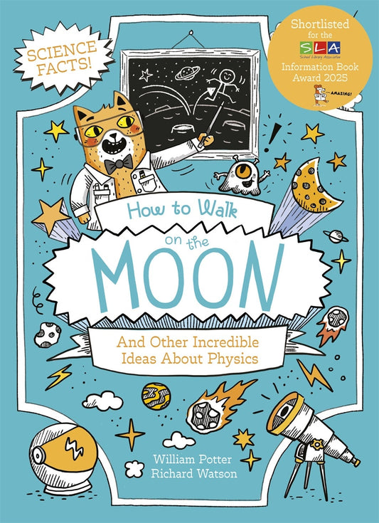 Cover image for How to Walk on the Moon and Other Incredible Ideas About Physics, isbn: 9781398833340