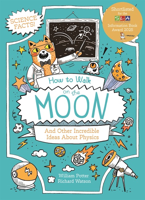 Cover image for How to Walk on the Moon and Other Incredible Ideas About Physics, isbn: 9781398833340