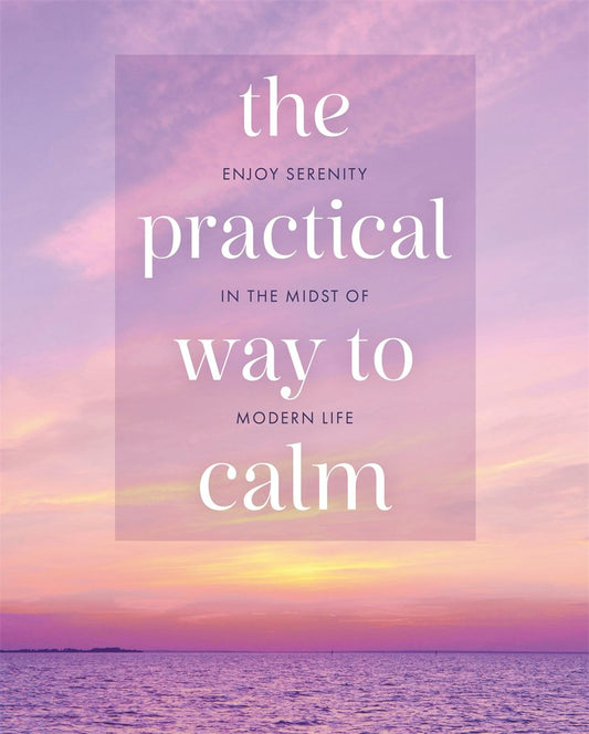 Cover image for The Practical Way to Calm, isbn: 9781398846203