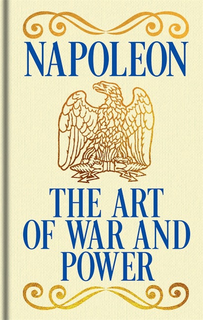 Cover image for Napoleon's The Art of War and Power, isbn: 9781398864610