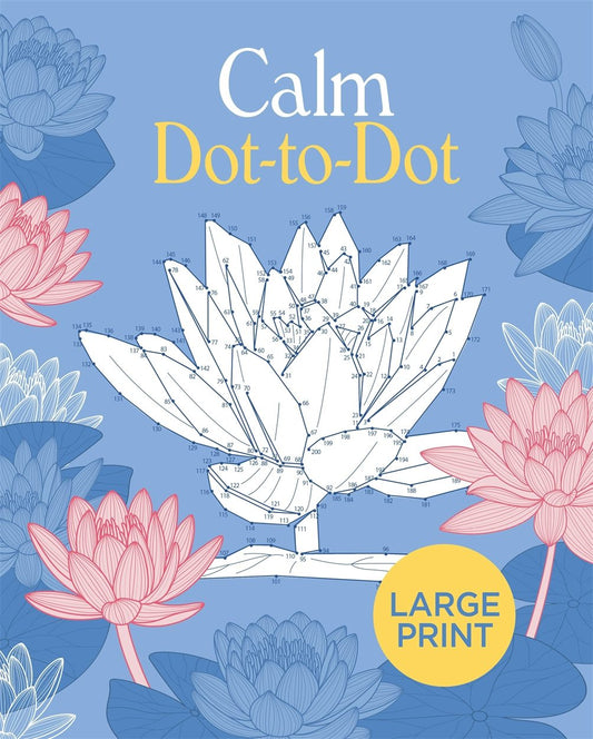 Cover image for Large Print Calm Dot-to-Dot, isbn: 9781398815803