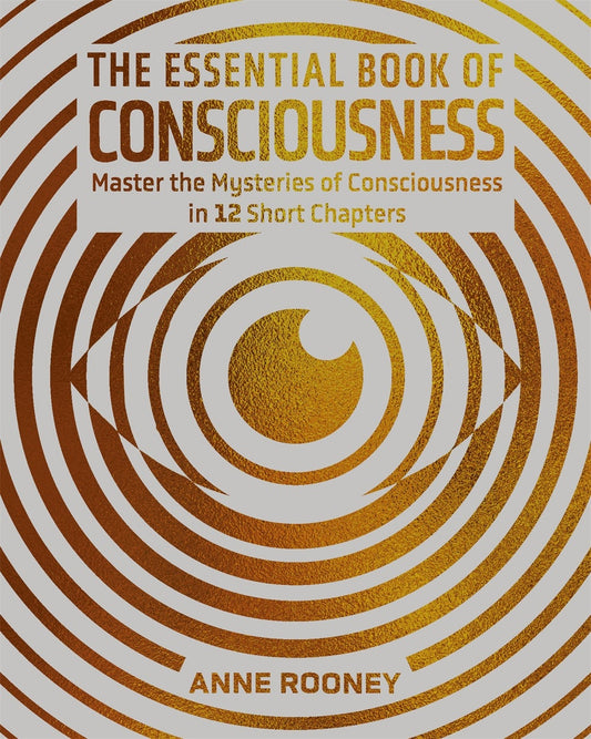 Cover image for The Essential Book of Consciousness, isbn: 9781398849327