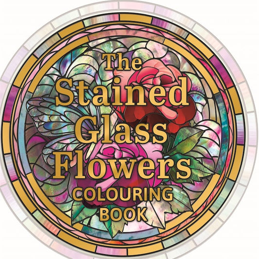 Cover image for The Stained Glass Flowers Colouring Book, isbn: 9781398872363